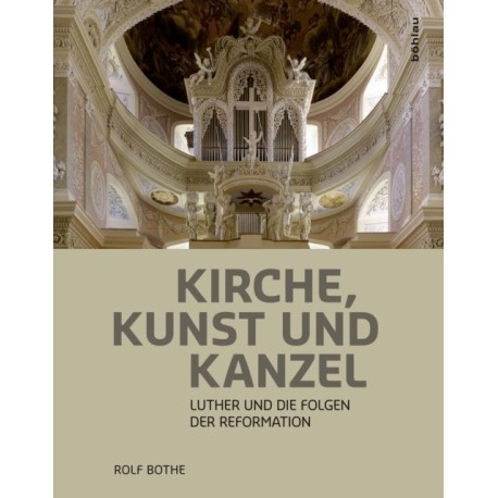 Kirche, Kunst und Kanzel: Luther und die Folgen der Reformation