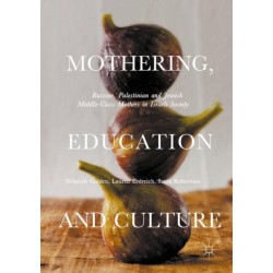 Mothering, Education and Culture: Russian, Palestinian and Jewish Middle-Class Mothers in Israeli Society