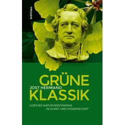 Grune Klassik: Goethes Naturverstandnis in Kunst und Wissenschaft