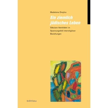 Ein ziemlich judisches Leben: Sakulare Identitaten im Spannungsfeld interreligioser Beziehungen