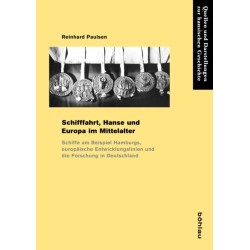 Schifffahrt, Hanse und Europa im Mittelalter: Schiffe am Beispiel Hamburgs, europaische Entwicklungslinien und die Forschung in Deutschland