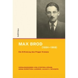 Max Brod (1884–1968): Die Erfindung des Prager Kreises