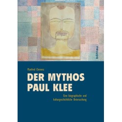 Der Mythos Paul Klee: Eine biographische und kulturgeschichtliche Studie