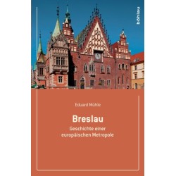 Breslau: Geschichte einer europaischen Metropole