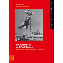 Ruth Berghaus und Paul Dessau: Komponieren – Choreographieren – Inszenieren