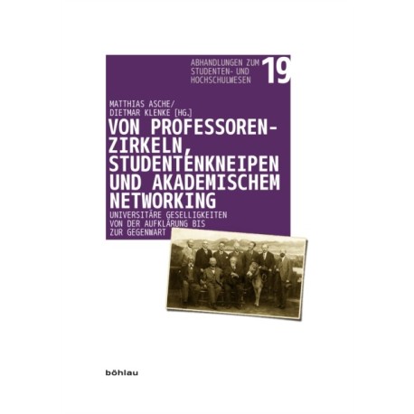 Von Professorenzirkeln, Studentenkneipen und akademischem Networking: Universitare Geselligkeiten von der Aufklarung bis zur Gegenwart