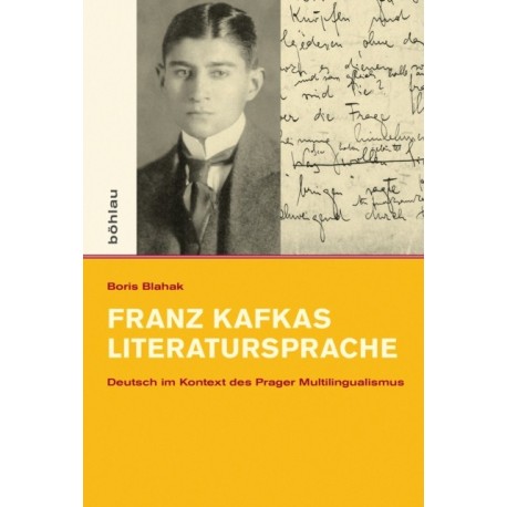 Franz Kafkas Literatursprache: Deutsch im Kontext des Prager Multilingualismus