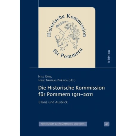 Die Historische Kommission fur Pommern 1911–2011: Bilanz und Ausblick