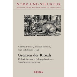 Grenzen des Rituals: Wirkreichweiten – Geltungsbereiche – Forschungsperspektiven