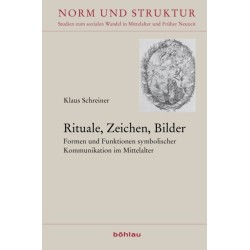 Rituale, Zeichen, Bilder: Formen und Funktionen symbolischer Kommunikation im Mittelalter