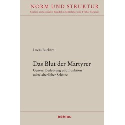 Das Blut der Martyrer: Genese, Bedeutung und Funktion mittelalterlicher Schatze