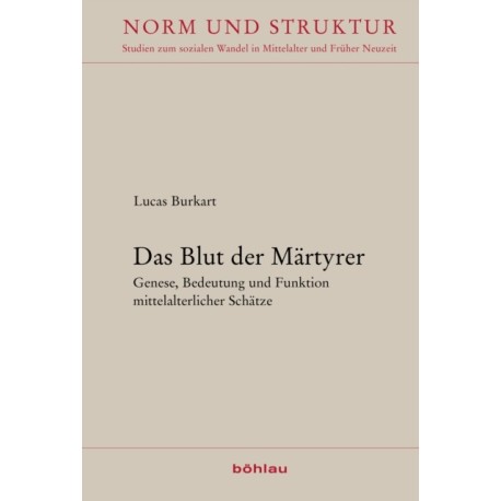 Das Blut der Martyrer: Genese, Bedeutung und Funktion mittelalterlicher Schatze