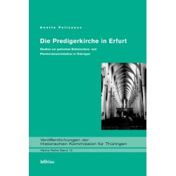Die Predigerkirche in Erfurt: Studien zur gotischen Bettelordens- und Pfarrkirchenarchitektur in Thuringen