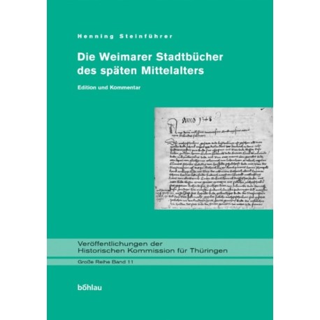 Die Weimarer Stadtbucher des spaten Mittelalters: Edition und Kommentar. Herausgegeben von: Henning Steinfuhrer