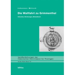 Die Wallfahrt zu Grimmenthal.: Urkunden, Rechnungen, Mirakelbuch