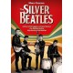 The Silver Beatles: A Story of Struggle, Luck and Genius: The Beatles Before They Became the Beatles