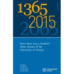 1365 – 2015 – 2065: "Once there was a Student": Other Stories of the University of Vienna