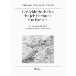 Der Schlierbach-Plan des Job Hartmann von Enenkel: Ein Plan der Stadt Wien aus dem fruhen 17. Jahrhundert