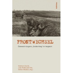 Frontwechsel: Osterreich-Ungarns »Großer Krieg« im Vergleich. Unter Mitarbeit von Markus Wurzer