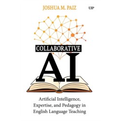 Collaborative AI: Artificial Intelligence, Expertise, and Pedagogy in English Language Teaching