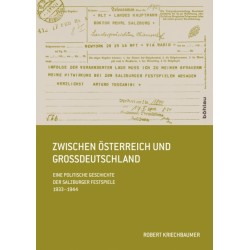 Zwischen Osterreich und Großdeutschland: Eine politische Geschichte der Salzburger Festspiele 1933–1944
