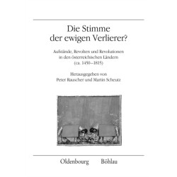 Die Stimme der ewigen Verlierer?: Aufstande, Revolten und Revolutionen in den osterreichischen Landern (ca. 1450–1815)