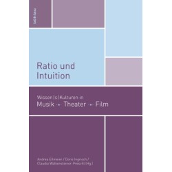 Ratio und Intuition: Wissen/s/kulturen in Musik, Theater, Film