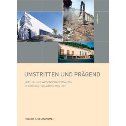 Umstritten und pragend: Kultur- und Wissenschaftsbauten in der Stadt Salzburg 1986-2011