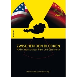 Zwischen den Blocken: NATO, Warschauer Pakt und Osterreich
