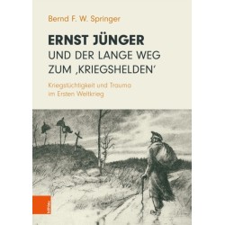 Ernst Junger und der lange Weg zum ‚Kriegshelden‘: Kriegstuchtigkeit und Trauma im Ersten Weltkrieg