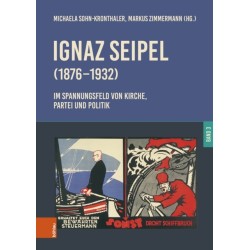 Ignaz Seipel (1876–1932). Im Spannungsfeld von Kirche, Partei und Politik: Band 3