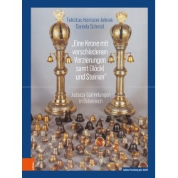 „Eine Krone mit verschiedenen Verzierungen samt Glockl und Steinen“: Judaica-Sammlungen in Osterreich