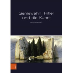 Geniewahn: Hitler und die Kunst