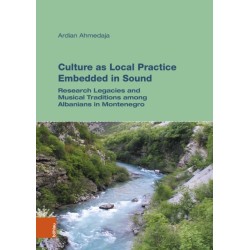 Culture as Local Practice Embedded in Sound: Research Legacies and Aesthetic Topographies of Albanians in Montenegro