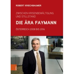 Zwischen Krisenbewaltigung und Stillstand. Die Ara Faymann: Osterreich 2008 bis 2016. Band 1: 2008 bis 2013