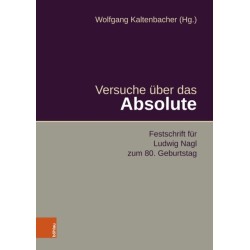 Versuche uber das Absolute: Festschrift fur Ludwig Nagl zum 80. Geburtstag