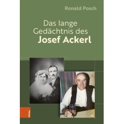 Das lange Gedachtnis des Josef Ackerl: Erinnerte und vergessene ZeitSchichten eines von ZeitGeschichte(n) durchlocherten Menschenlebens