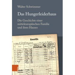Das Hungerleiderhaus: Die Geschichte einer mitteleuropaischen Familie und ihres Hauses
