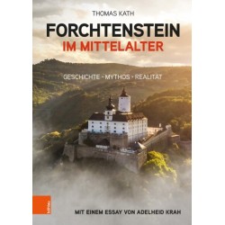 Forchtenstein im Mittelalter: Geschichte, Mythos, Realitat. Mit einem Essay von Adelheid Krah