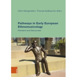 Pathways in Early European Ethnomusicology: Pioneers and Discourses