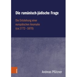 Die rumanisch-judische Frage: Die Entstehung einer europaischen Anomalie (ca. 1772–1870)