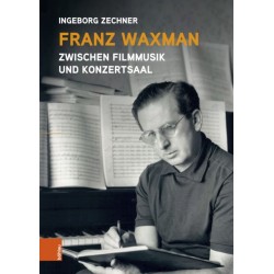 Franz Waxman: Zwischen Filmmusik und Konzertsaal