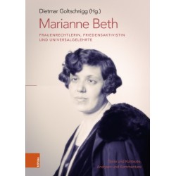 Marianne Beth: Frauenrechtlerin, Friedensaktivistin und Universalgelehrte: Texte und Kontexte, Analysen und Kommentare