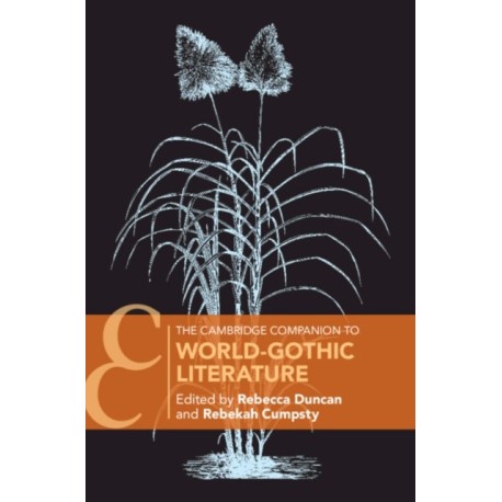 The Cambridge Companion to World-Gothic Literature