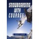Snowboarding With Courage