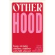 Otherhood: Essays on being childless, childfree and child-adjacent