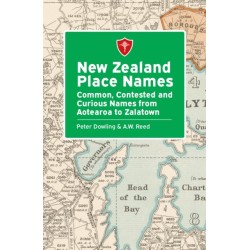 New Zealand Place Names: Common, Contested and Curious Names from Aotearoa to Zalatown