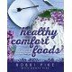 Healthy Comfort Foods: Gluten-free, diabetic-friendly and keto recipes