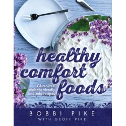 Healthy Comfort Foods: Gluten-free, diabetic-friendly and keto recipes