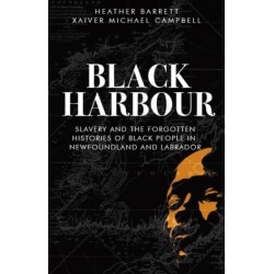 Black Harbour: Slavery and the forgotten histories of Black people in Newfoundland & Labrador
